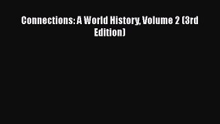 [PDF Download] Connections: A World History Volume 2 (3rd Edition) [PDF] Full Ebook