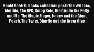 Roald Dahl: 15 books collection pack: The Witches Matilda The BFG Going Solo the Giraffe the