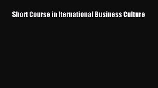 (PDF Download) Short Course in Iternational Business Culture PDF