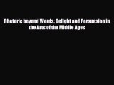 [PDF Download] Rhetoric beyond Words: Delight and Persuasion in the Arts of the Middle Ages