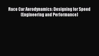 [PDF Download] Race Car Aerodynamics: Designing for Speed (Engineering and Performance) [PDF]