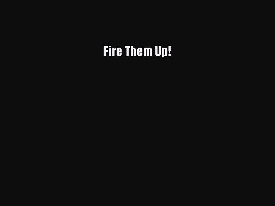 (PDF Download) Fire Them Up! PDF