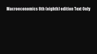 PDF Download Macroeconomics 8th (eighth) edition Text Only PDF Online