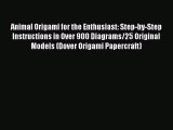 [PDF Download] Animal Origami for the Enthusiast: Step-by-Step Instructions in Over 900 Diagrams/25