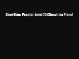 (PDF Download) ShowTime  Popular: Level 2A (Showtime Piano) Download