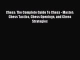 (PDF Download) Chess: The Complete Guide To Chess - Master: Chess Tactics Chess Openings and