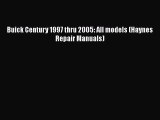 [PDF Download] Buick Century 1997 thru 2005: All models (Haynes Repair Manuals) [Read] Full