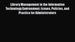 [PDF Download] Library Management in the Information Technology Environment: Issues Policies