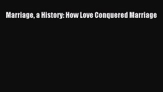 [PDF Download] Marriage a History: How Love Conquered Marriage [Download] Full Ebook