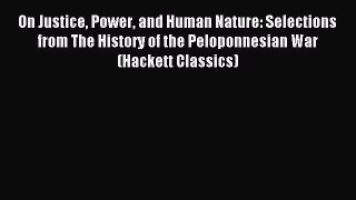 (PDF Download) On Justice Power and Human Nature: Selections from The History of the Peloponnesian