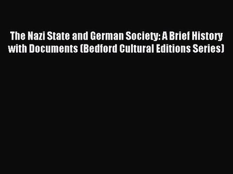 (PDF Download) The Nazi State and German Society: A Brief History with Documents (Bedford Cultural
