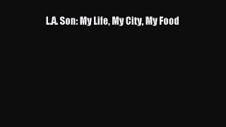 L.A. Son: My Life My City My Food  Free Books