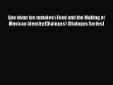 Que vivan los tamales!: Food and the Making of Mexican Identity (Dialogos) (Dialogos Series)