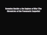 [PDF Download] Romulus Buckle & the Engines of War (The Chronicles of the Pneumatic Zeppelin)