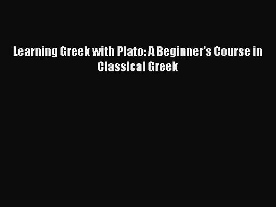 [PDF Download] Learning Greek with Plato: A Beginner's Course in Classical Greek [PDF] Online
