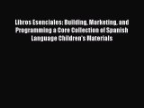 [PDF Download] Libros Esenciales: Building Marketing and Programming a Core Collection of Spanish