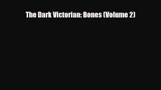 [PDF Download] The Dark Victorian: Bones (Volume 2) [Download] Online