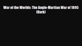 [PDF Download] War of the Worlds: The Anglo-Martian War of 1895 (Dark) [Download] Full Ebook