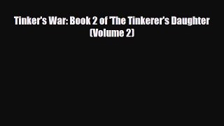 [PDF Download] Tinker's War: Book 2 of 'The Tinkerer's Daughter (Volume 2) [Download] Online