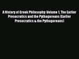 [PDF Download] A History of Greek Philosophy: Volume 1 The Earlier Presocratics and the Pythagoreans