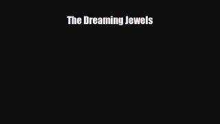 [PDF Download] The Dreaming Jewels [PDF] Online