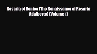 [PDF Download] Rosaria of Venice (The Renaissance of Rosaria Adalberto) (Volume 1) [PDF] Full