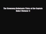 [PDF Download] The Stowaway Debutante (Tales of the Captain Duke) (Volume 1) [Read] Full Ebook