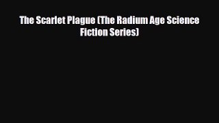 [PDF Download] The Scarlet Plague (The Radium Age Science Fiction Series) [Download] Online