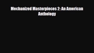 [PDF Download] Mechanized Masterpieces 2: An American Anthology [Read] Online
