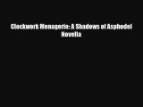 [PDF Download] Clockwork Menagerie: A Shadows of Asphodel Novella [PDF] Full Ebook