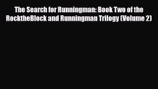[PDF Download] The Search for Runningman: Book Two of the RocktheBlock and Runningman Trilogy