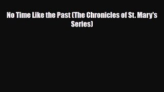 [PDF Download] No Time Like the Past (The Chronicles of St. Mary's Series) [Download] Full