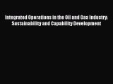 [PDF Download] Integrated Operations in the Oil and Gas Industry: Sustainability and Capability