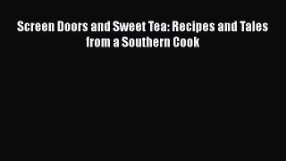 Screen Doors and Sweet Tea: Recipes and Tales from a Southern Cook  Free Books