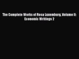 [PDF Download] The Complete Works of Rosa Luxemburg Volume II: Economic Writings 2 [PDF] Full