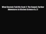 What Einstein Told His Cook 2: The Sequel: Further Adventures in Kitchen Science (v. 2)  Read