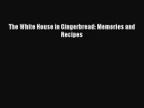 The White House in Gingerbread: Memories and Recipes  Free Books