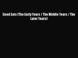 Good Eats (The Early Years / The Middle Years / The Later Years)  Read Online Book