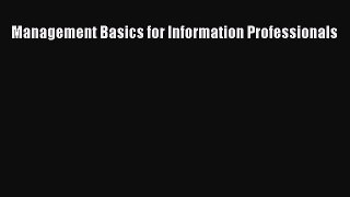 [PDF Download] Management Basics for Information Professionals [Read] Online