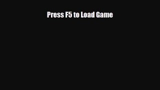 [PDF Download] Press F5 to Load Game [PDF] Online