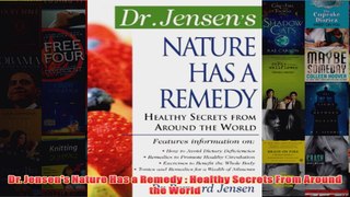 Download PDF  Dr Jensens Nature Has a Remedy  Healthy Secrets From Around the World FULL FREE