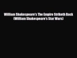 [PDF Download] William Shakespeare's The Empire Striketh Back (William Shakespeare's Star Wars)