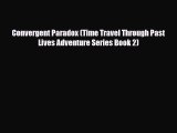 [PDF Download] Convergent Paradox (Time Travel Through Past Lives Adventure Series Book 2)