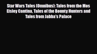 [PDF Download] Star Wars Tales (Omnibus): Tales from the Mos Eisley Cantina Tales of the Bounty