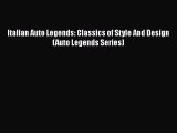 [PDF Download] Italian Auto Legends: Classics of Style And Design (Auto Legends Series) [PDF]