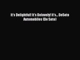 [PDF Download] It's Delightful! It's Delovely! It's... DeSoto Automobiles (De Soto) [PDF] Online
