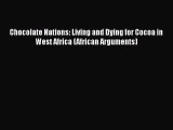 [PDF Download] Chocolate Nations: Living and Dying for Cocoa in West Africa (African Arguments)