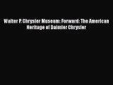 [PDF Download] Walter P. Chrysler Museum: Forward: The American Heritage of Daimler Chrysler