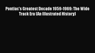 [PDF Download] Pontiac's Greatest Decade 1959-1969: The Wide Track Era (An Illustrated History)