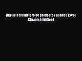 [PDF Download] Análisis financiero de proyectos usando Excel (Spanish Edition) [Read] Full